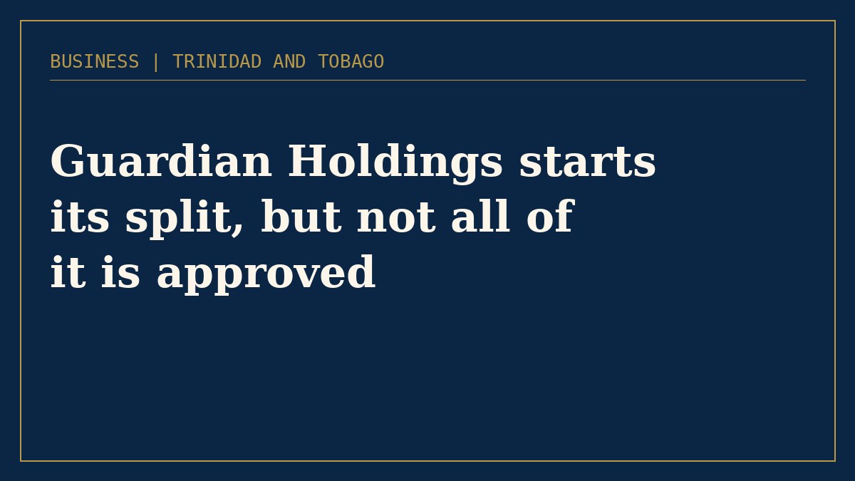 Guardian Holdings starts its split, but the central bank has not approved all of it